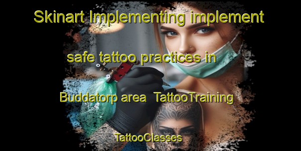 Skinart Implementing implement safe tattoo practices in Buddatorp area | TattooTraining | TattooClasses | SkinartTraining-Sweden