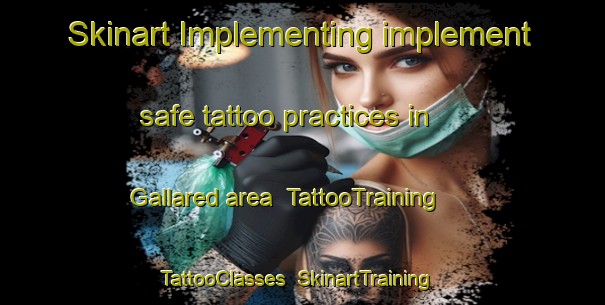 Skinart Implementing implement safe tattoo practices in Gallared area | TattooTraining | TattooClasses | SkinartTraining-Sweden