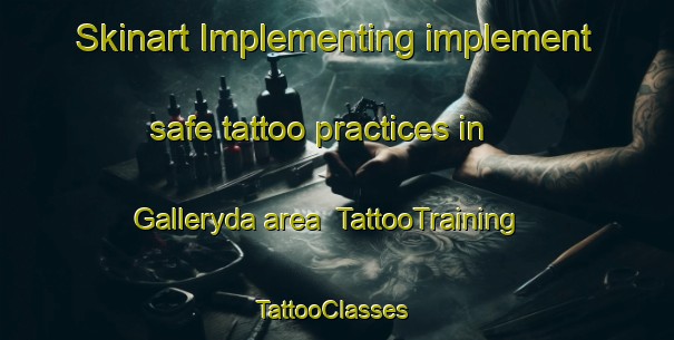 Skinart Implementing implement safe tattoo practices in Galleryda area | TattooTraining | TattooClasses | SkinartTraining-Sweden