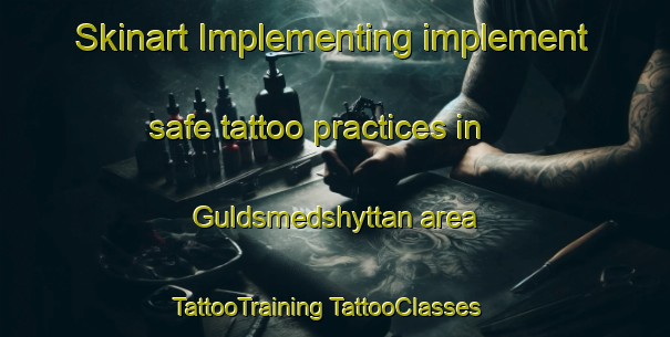 Skinart Implementing implement safe tattoo practices in Guldsmedshyttan area | #TattooTraining #TattooClasses #SkinartTraining-Sweden