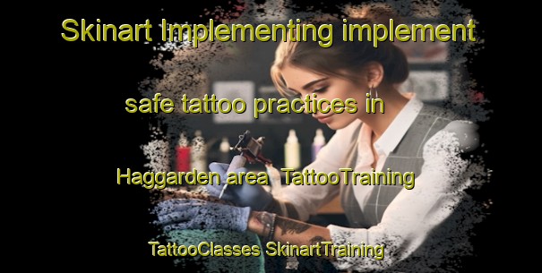 Skinart Implementing implement safe tattoo practices in Haggarden area | #TattooTraining #TattooClasses #SkinartTraining-Sweden