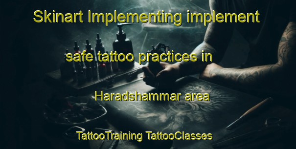 Skinart Implementing implement safe tattoo practices in Haradshammar area | #TattooTraining #TattooClasses #SkinartTraining-Sweden