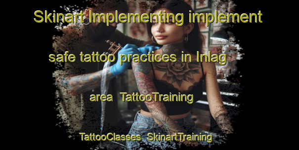 Skinart Implementing implement safe tattoo practices in Inlag area | TattooTraining | TattooClasses | SkinartTraining-Sweden