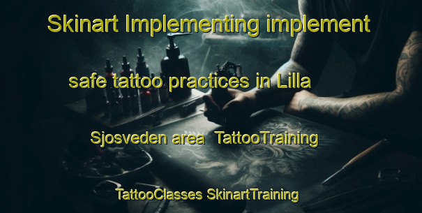 Skinart Implementing implement safe tattoo practices in Lilla Sjosveden area | #TattooTraining #TattooClasses #SkinartTraining-Sweden