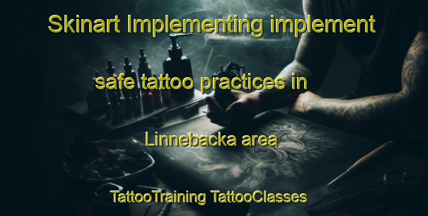 Skinart Implementing implement safe tattoo practices in Linnebacka area | #TattooTraining #TattooClasses #SkinartTraining-Sweden