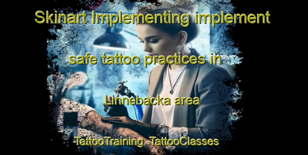 Skinart Implementing implement safe tattoo practices in Linnebacka area | TattooTraining | TattooClasses | SkinartTraining-Sweden