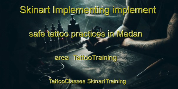 Skinart Implementing implement safe tattoo practices in Madan area | #TattooTraining #TattooClasses #SkinartTraining-Sweden