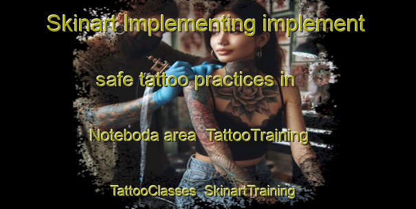 Skinart Implementing implement safe tattoo practices in Noteboda area | TattooTraining | TattooClasses | SkinartTraining-Sweden