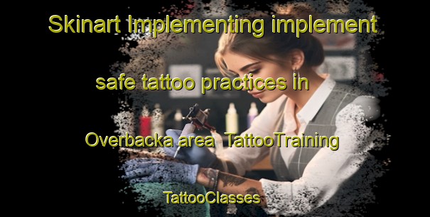 Skinart Implementing implement safe tattoo practices in Overbacka area | TattooTraining | TattooClasses | SkinartTraining-Sweden