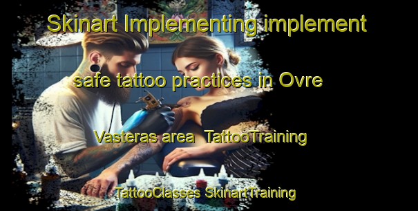 Skinart Implementing implement safe tattoo practices in Ovre Vasteras area | #TattooTraining #TattooClasses #SkinartTraining-Sweden