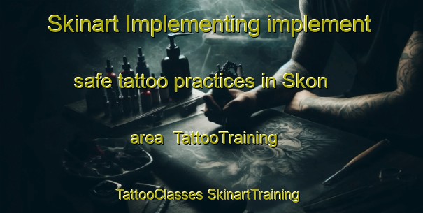 Skinart Implementing implement safe tattoo practices in Skon area | #TattooTraining #TattooClasses #SkinartTraining-Sweden