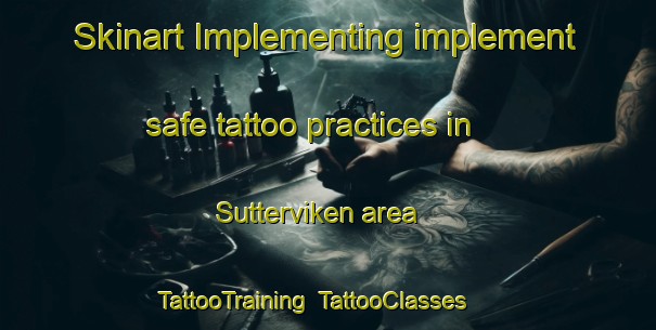 Skinart Implementing implement safe tattoo practices in Sutterviken area | TattooTraining | TattooClasses | SkinartTraining-Sweden