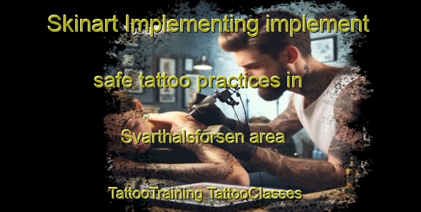 Skinart Implementing implement safe tattoo practices in Svarthalsforsen area | #TattooTraining #TattooClasses #SkinartTraining-Sweden