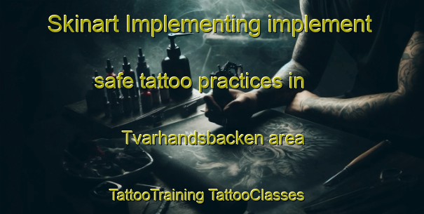 Skinart Implementing implement safe tattoo practices in Tvarhandsbacken area | #TattooTraining #TattooClasses #SkinartTraining-Sweden