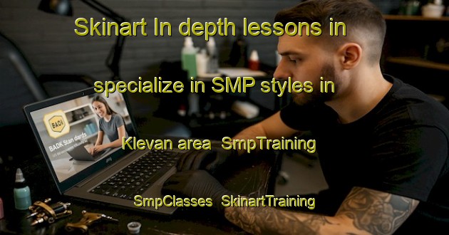 Skinart In-depth lessons in specialize in SMP styles in Klevan area | SmpTraining | SmpClasses | SkinartTraining-Sweden