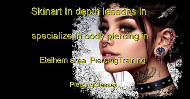 Skinart In-depth lessons in specialize in body piercing in Etelhem area | PiercingTraining | PiercingClasses | SkinartTraining-Sweden