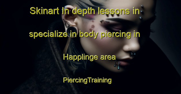 Skinart In-depth lessons in specialize in body piercing in Happlinge area | PiercingTraining | PiercingClasses | SkinartTraining-Sweden