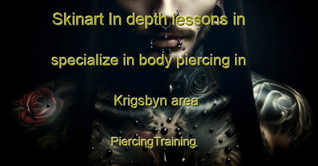 Skinart In-depth lessons in specialize in body piercing in Krigsbyn area | PiercingTraining | PiercingClasses | SkinartTraining-Sweden