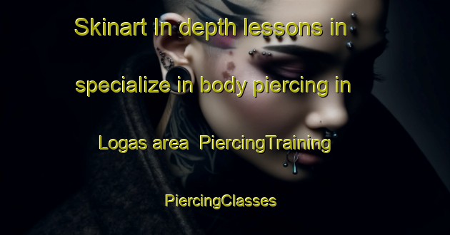 Skinart In-depth lessons in specialize in body piercing in Logas area | PiercingTraining | PiercingClasses | SkinartTraining-Sweden
