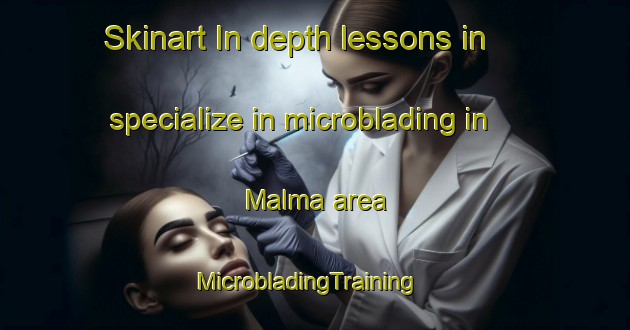 Skinart In-depth lessons in specialize in microblading in Malma area | MicrobladingTraining | MicrobladingClasses | SkinartTraining-Sweden