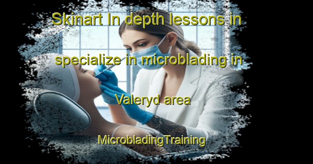 Skinart In-depth lessons in specialize in microblading in Valeryd area | MicrobladingTraining | MicrobladingClasses | SkinartTraining-Sweden