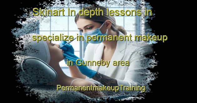 Skinart In-depth lessons in specialize in permanent makeup in Gunneby area | PermanentmakeupTraining | PermanentmakeupClasses | SkinartTraining-Sweden
