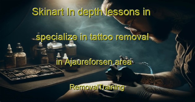 Skinart In-depth lessons in specialize in tattoo removal in Ajaureforsen area | RemovalTraining | RemovalClasses | SkinartTraining-Sweden