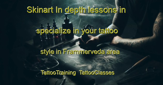 Skinart In-depth lessons in specialize in your tattoo style in Frammerveda area | TattooTraining | TattooClasses | SkinartTraining-Sweden