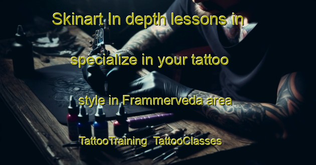Skinart In-depth lessons in specialize in your tattoo style in Frammerveda area | TattooTraining | TattooClasses | SkinartTraining-Sweden