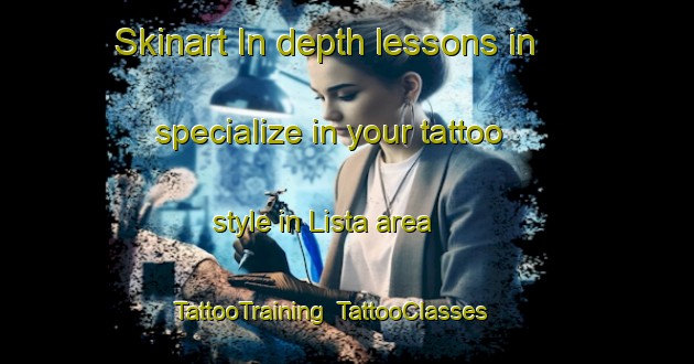Skinart In-depth lessons in specialize in your tattoo style in Lista area | TattooTraining | TattooClasses | SkinartTraining-Sweden