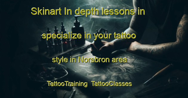 Skinart In-depth lessons in specialize in your tattoo style in Norsbron area | TattooTraining | TattooClasses | SkinartTraining-Sweden
