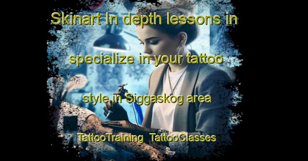 Skinart In-depth lessons in specialize in your tattoo style in Siggaskog area | TattooTraining | TattooClasses | SkinartTraining-Sweden