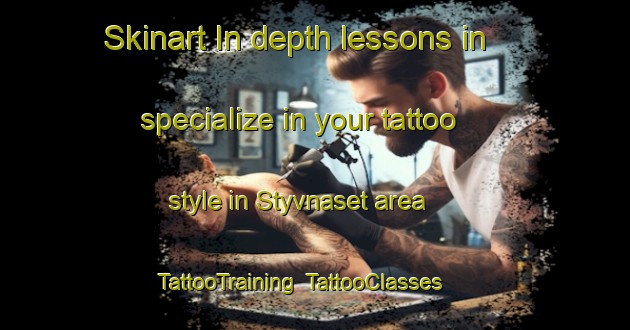 Skinart In-depth lessons in specialize in your tattoo style in Styvnaset area | TattooTraining | TattooClasses | SkinartTraining-Sweden