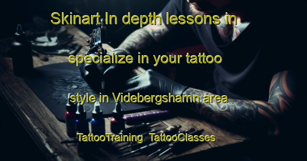 Skinart In-depth lessons in specialize in your tattoo style in Videbergshamn area | TattooTraining | TattooClasses | SkinartTraining-Sweden