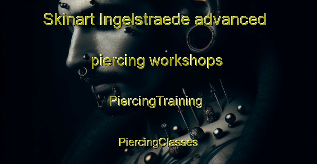 Skinart Ingelstraede advanced piercing workshops | #PiercingTraining #PiercingClasses #SkinartTraining-Sweden