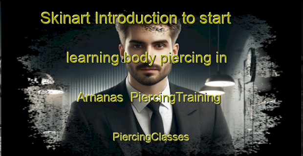 Skinart Introduction to start learning body piercing in Arnanas | #PiercingTraining #PiercingClasses #SkinartTraining-Sweden