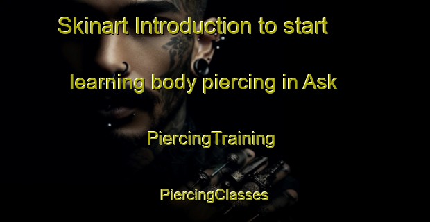 Skinart Introduction to start learning body piercing in Ask | #PiercingTraining #PiercingClasses #SkinartTraining-Sweden