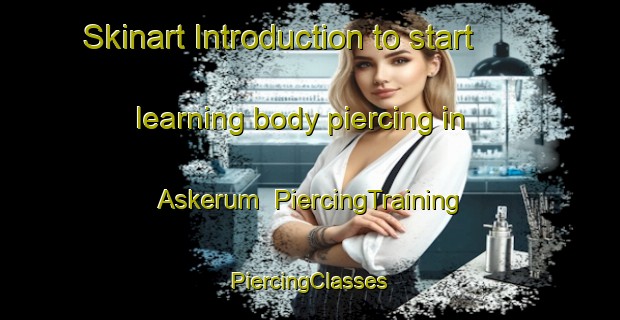 Skinart Introduction to start learning body piercing in Askerum | #PiercingTraining #PiercingClasses #SkinartTraining-Sweden