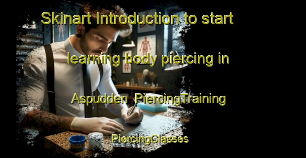 Skinart Introduction to start learning body piercing in Aspudden | PiercingTraining | PiercingClasses | SkinartTraining-Sweden
