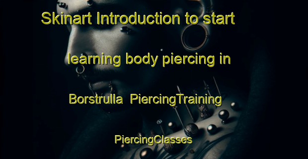 Skinart Introduction to start learning body piercing in Borstrulla | #PiercingTraining #PiercingClasses #SkinartTraining-Sweden