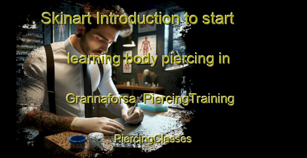 Skinart Introduction to start learning body piercing in Grannaforsa | #PiercingTraining #PiercingClasses #SkinartTraining-Sweden