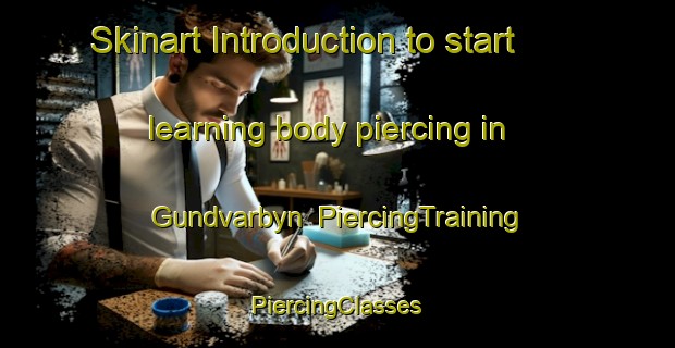 Skinart Introduction to start learning body piercing in Gundvarbyn | #PiercingTraining #PiercingClasses #SkinartTraining-Sweden