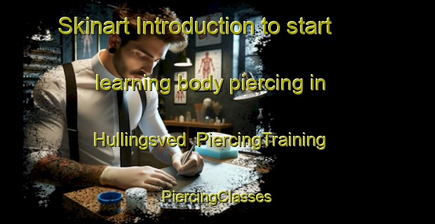 Skinart Introduction to start learning body piercing in Hullingsved | #PiercingTraining #PiercingClasses #SkinartTraining-Sweden