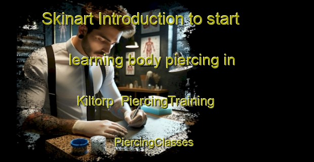 Skinart Introduction to start learning body piercing in Kiltorp | PiercingTraining | PiercingClasses | SkinartTraining-Sweden