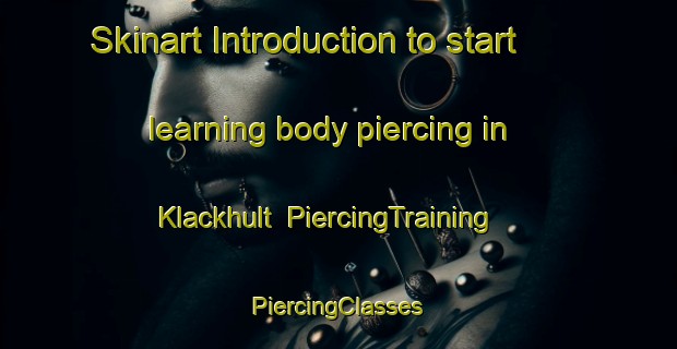 Skinart Introduction to start learning body piercing in Klackhult | #PiercingTraining #PiercingClasses #SkinartTraining-Sweden