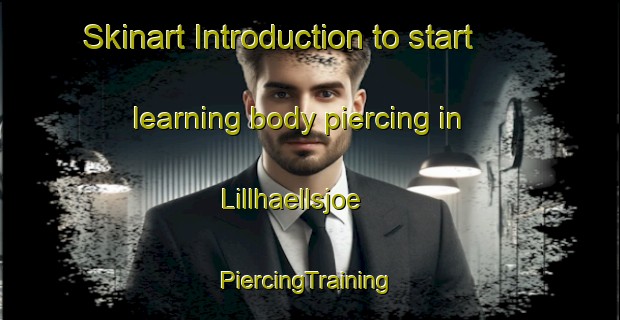 Skinart Introduction to start learning body piercing in Lillhaellsjoe | #PiercingTraining #PiercingClasses #SkinartTraining-Sweden