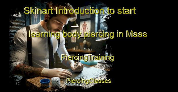 Skinart Introduction to start learning body piercing in Maas | #PiercingTraining #PiercingClasses #SkinartTraining-Sweden