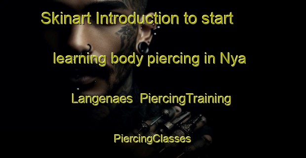 Skinart Introduction to start learning body piercing in Nya Langenaes | #PiercingTraining #PiercingClasses #SkinartTraining-Sweden