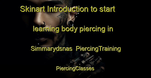 Skinart Introduction to start learning body piercing in Simmarydsnas | #PiercingTraining #PiercingClasses #SkinartTraining-Sweden