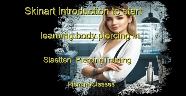 Skinart Introduction to start learning body piercing in Slaetten | PiercingTraining | PiercingClasses | SkinartTraining-Sweden